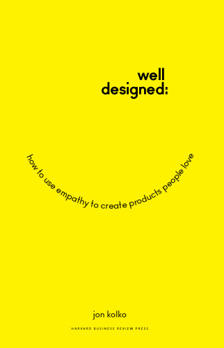 Well-Designed: How to Use Empathy to Create Products People Love