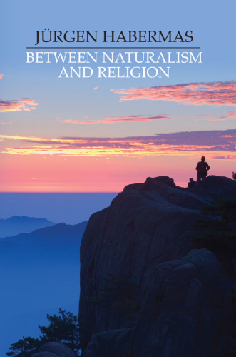 Between Naturalism and Religion: Philosophical Essays