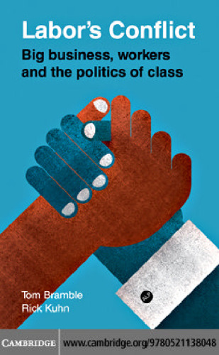 Labor's Conflict: Big Business, Workers and the Politics of Class