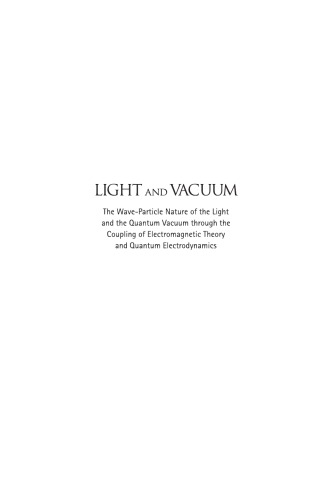 LIGHT AND VACUUM. The Wave–Particle Nature of the Light and the Quantum Vacuum through the Coupling of Electromagnetic Theory and Quantum Electrodynamics