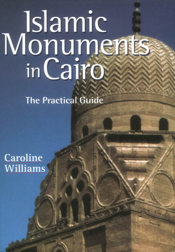 Islamic Monuments in Cairo: The Practical Guide