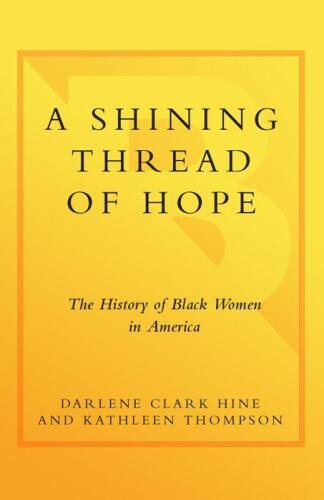 A Shining Thread of Hope - The History of Black Women in America