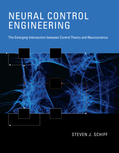 Neural Control Engineering: The Emerging Intersection between Control Theory and Neuroscience