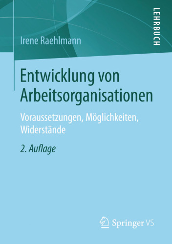 Entwicklung von Arbeitsorganisationen: Voraussetzungen, Möglichkeiten, Widerstände