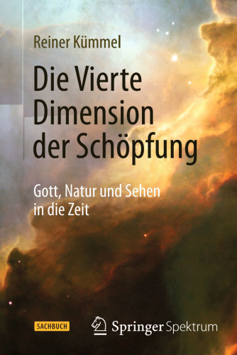 Die Vierte Dimension der Schöpfung: Gott, Natur und Sehen in die Zeit