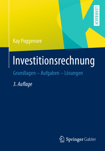 Investitionsrechnung: Grundlagen – Aufgaben – Lösungen