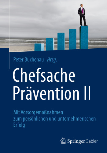 Chefsache Prävention II: Mit Vorsorgemaßnahmen zum persönlichen und unternehmerischen Erfolg