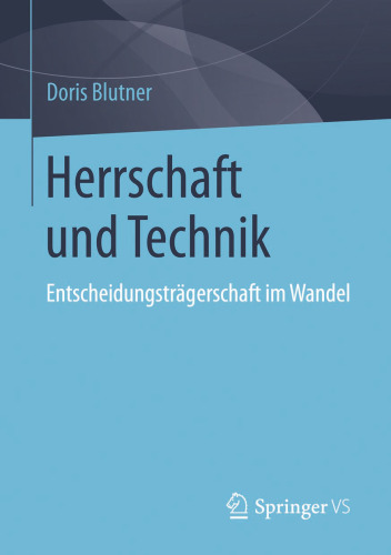 Herrschaft und Technik: Entscheidungsträgerschaft im Wandel