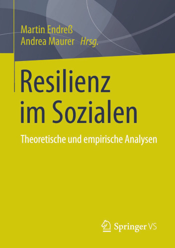 Resilienz im Sozialen: Theoretische und empirische Analysen