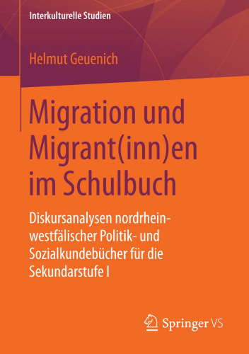 Migration und Migrant(inn)en im Schulbuch: Diskursanalysen nordrhein-westfälischer Politik- und Sozialkundebücher für die Sekundarstufe I