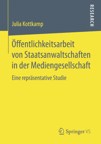 Öffentlichkeitsarbeit von Staatsanwaltschaften in der Mediengesellschaft: Eine repräsentative Studie