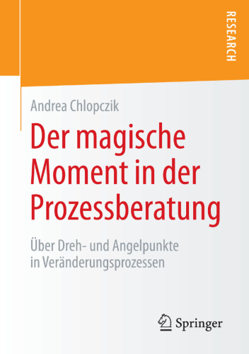 Der magische Moment in der Prozessberatung: Über Dreh- und Angelpunkte in Veränderungsprozessen