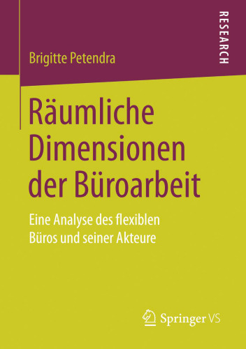 Räumliche Dimensionen der Büroarbeit: Eine Analyse des flexiblen Büros und seiner Akteure