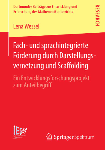 Fach- und sprachintegrierte Förderung durch Darstellungsvernetzung und Scaffolding: Ein Entwicklungsforschungsprojekt zum Anteilbegriff