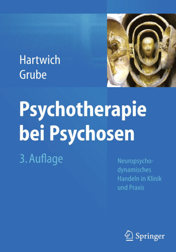 Psychotherapie bei Psychosen: Neuropsychodynamisches Handeln in Klinik und Praxis