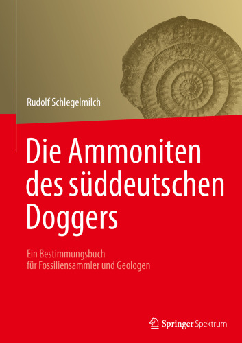 Die Ammoniten des süddeutschen Doggers: Ein Bestimmungsbuch für Fossiliensammler und Geologen