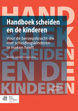 Handboek scheiden en de kinderen: Voor de beroepskracht die met scheidingskinderen te maken heeft