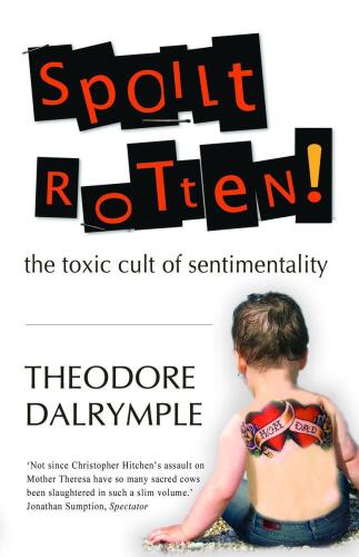 Spoilt Rotten: The toxic cult of sentimentality