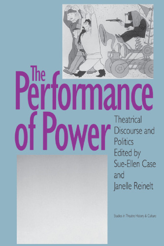 The Performance of Power: Theatrical Discourse and Politics