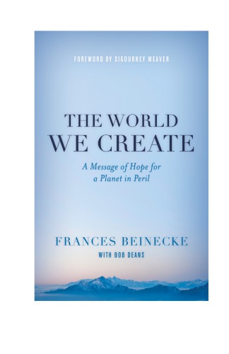 The World We Create: A Message of Hope for a Planet in Peril