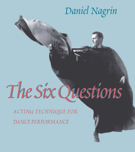 The Six Questions: Acting Technique For Dance Performance