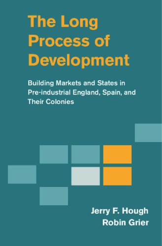 The Long Process of Development: Building Markets and States in Pre-industrial England, Spain and their Colonies