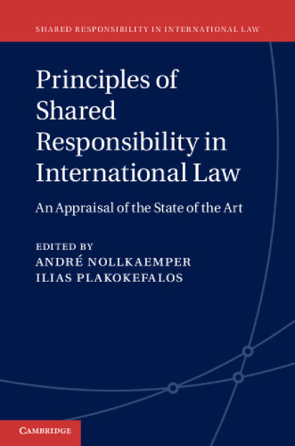 Principles of Shared Responsibility in International Law: An Appraisal of the State of the Art