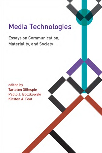 Media Technologies: Essays on Communication, Materiality, and Society