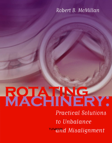 Rotating Machinery Practical Solutions to Unbalance and Misalignment