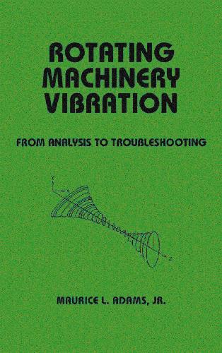 Rotating Machinery Vibration: From Analysis to Troubleshooting 