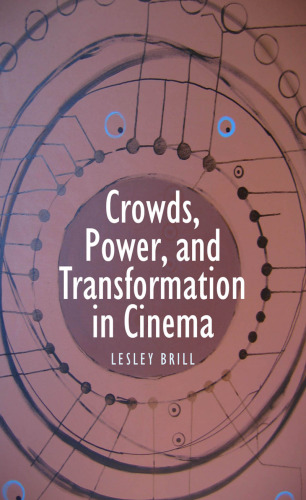 Crowds, Power, and Transformation in Cinema