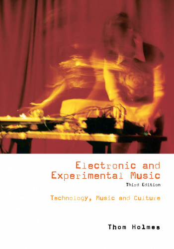 Electronic and Experimental Music: Technology, Music, and Culture