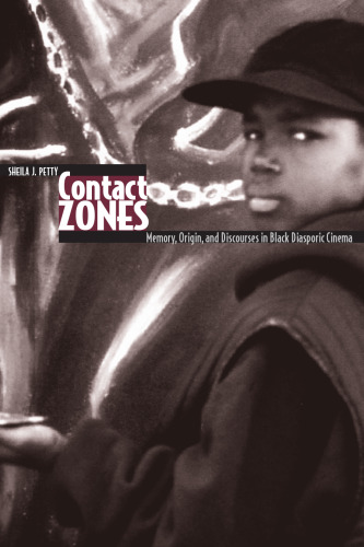 Contact Zones: Memory, Origin, and Discourses in Black Diasporic Cinema