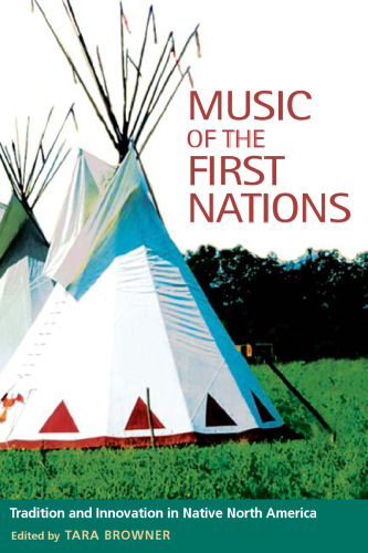 Music of the First Nations: Tradition and Innovation in Native North America