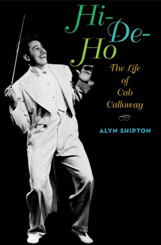 Hi-De-Ho: The Life of Cab Calloway