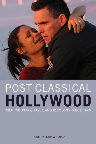 Post-Classical Hollywood: Film Industry, Style and Ideology since 1945