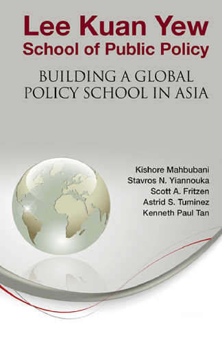 Lee Kuan Yew School of Public Policy: Building a Global Policy School in Asia