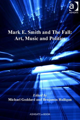 Mark E. Smith and The Fall: Art, Music and Politics