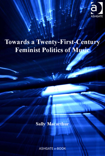 Towards a Twenty-First Century Feminist Politics of Music