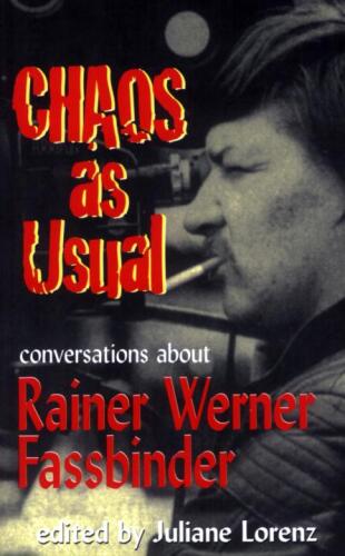 Chaos as Usual: Conversations About Rainer Werner Fassbinder