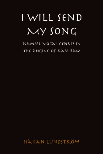 I Will Send My Song: Kammu Vocal Genres in the Singing of Kam Raw