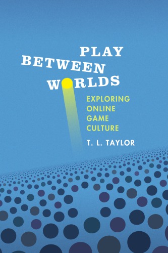 Play Between Worlds: Exploring Online Game Culture