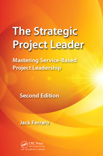 The Strategic Project Leader: Mastering Service-Based Project Leadership, Second Edition