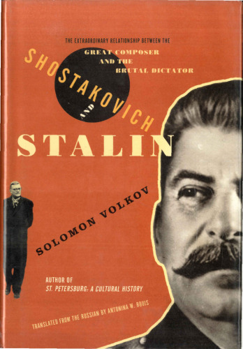 Shostakovich and Stalin: The Extraordinary Relationship Between the Great Composer and the Brutal Dictator