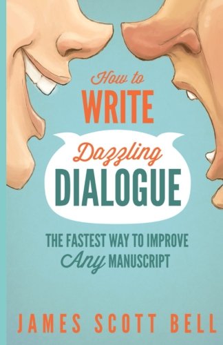 How to Write Dazzling Dialogue: The Fastest Way to Improve Any Manuscript