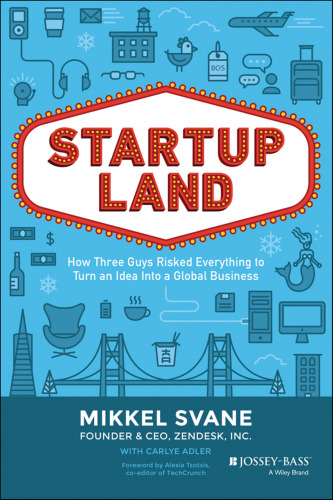 Startupland: How Three Guys Risked Everything to Turn an Idea into a Global Business