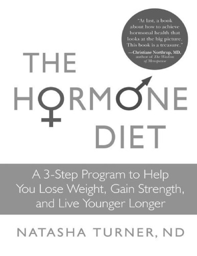 The Hormone Diet_ A 3-Step Program to Help You Lose Weight, Gain Strength, and Live Younger Longer