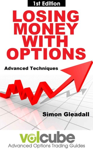 Losing Money With Options : Advanced Techniques