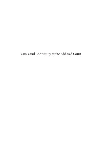 Crisis and Continuity at the Abbasid Court: Formal and Informal Politics in the Caliphate  of al-Muqtadir (295–320/908–32)