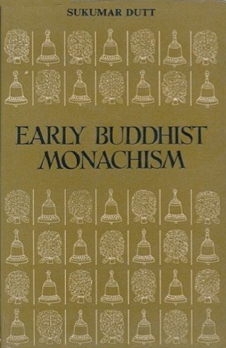 Early Buddhist Monachism (600 B.C. - 100 B.C.)